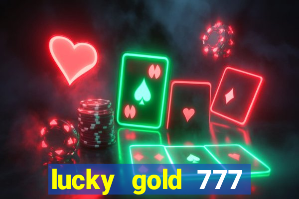 lucky gold 777 paga mesmo